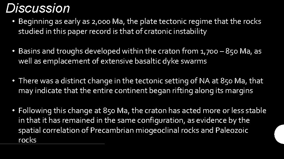 Discussion • Beginning as early as 2, 000 Ma, the plate tectonic regime that