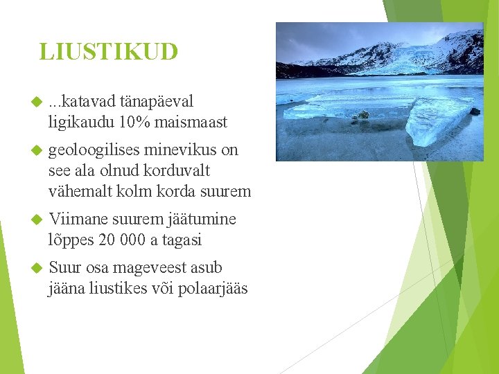 LIUSTIKUD . . . katavad tänapäeval ligikaudu 10% maismaast geoloogilises minevikus on see ala