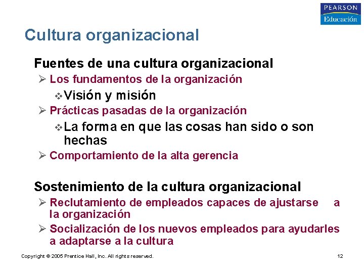 Cultura organizacional • Fuentes de una cultura organizacional Ø Los fundamentos de la organización