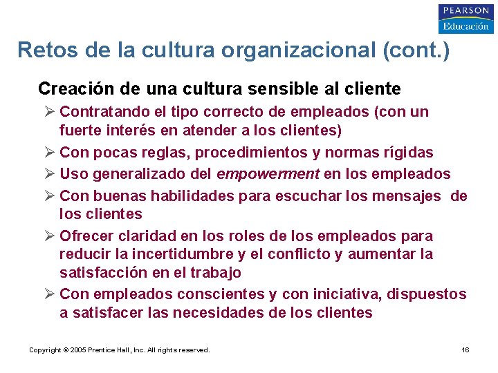 Retos de la cultura organizacional (cont. ) • Creación de una cultura sensible al
