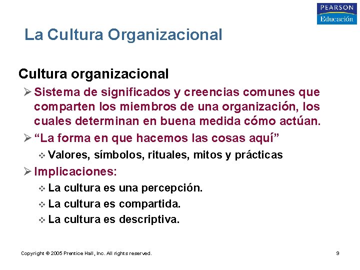 La Cultura Organizacional • Cultura organizacional Ø Sistema de significados y creencias comunes que