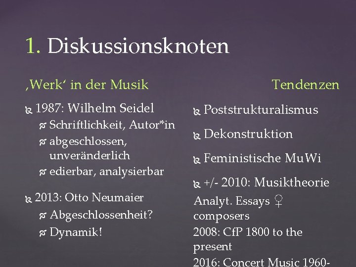 1. Diskussionsknoten ‚Werk‘ in der Musik 1987: Wilhelm Seidel Schriftlichkeit, Autor*in abgeschlossen, unveränderlich edierbar,