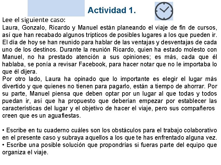 Actividad 1. Lee el siguiente caso: Laura, Gonzalo, Ricardo y Manuel están planeando el