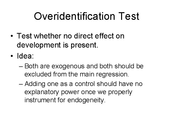 Overidentification Test • Test whether no direct effect on development is present. • Idea: