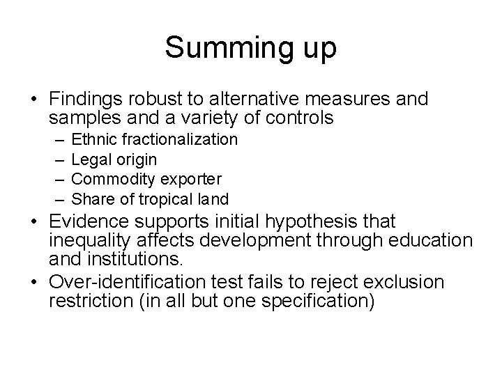 Summing up • Findings robust to alternative measures and samples and a variety of