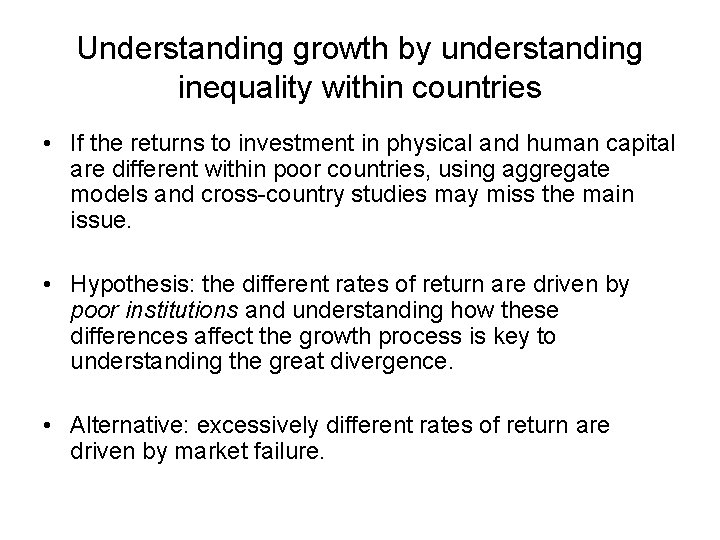 Understanding growth by understanding inequality within countries • If the returns to investment in