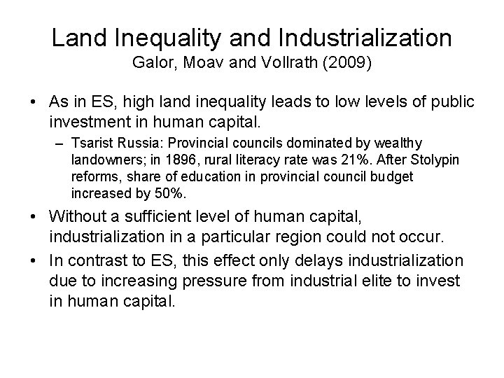 Land Inequality and Industrialization Galor, Moav and Vollrath (2009) • As in ES, high