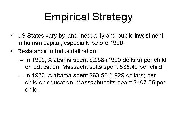 Empirical Strategy • US States vary by land inequality and public investment in human