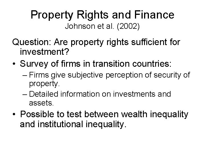 Property Rights and Finance Johnson et al. (2002) Question: Are property rights sufficient for