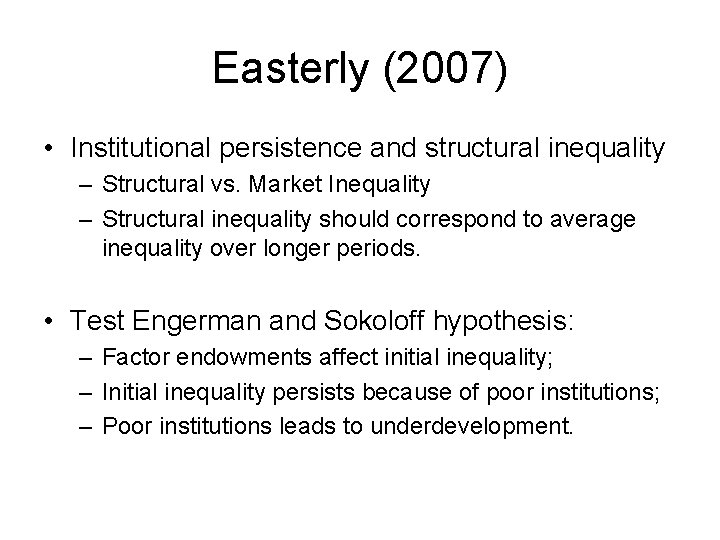 Easterly (2007) • Institutional persistence and structural inequality – Structural vs. Market Inequality –