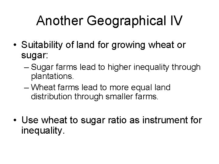 Another Geographical IV • Suitability of land for growing wheat or sugar: – Sugar