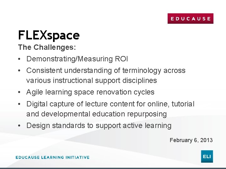 FLEXspace The Challenges: • Demonstrating/Measuring ROI • Consistent understanding of terminology across various instructional