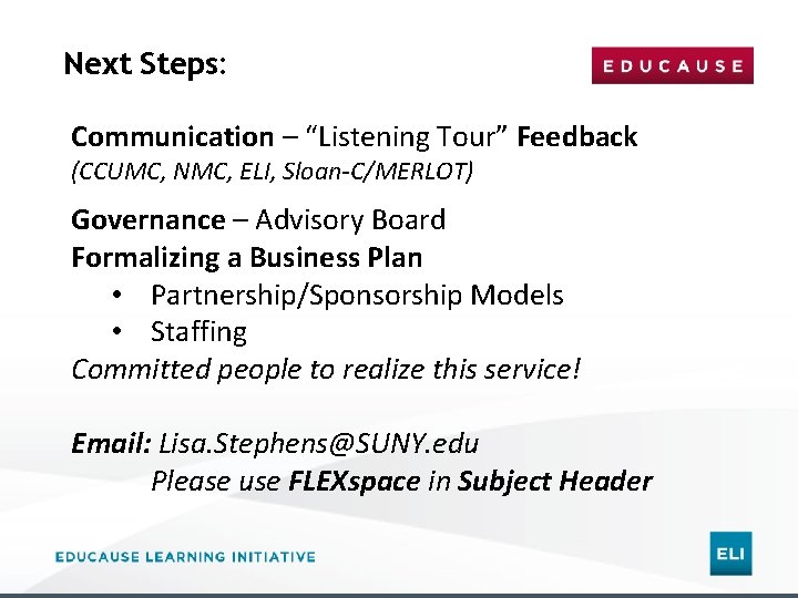Next Steps: Communication – “Listening Tour” Feedback (CCUMC, NMC, ELI, Sloan-C/MERLOT) Governance – Advisory