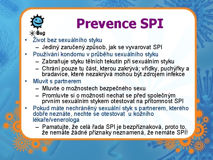 Prevence SPI • Život bez sexuálního styku – Jediný zaručený způsob, jak se vyvarovat