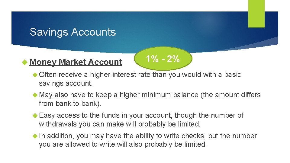 Savings Accounts Money Market Account 1% - 2% Often receive a higher interest rate