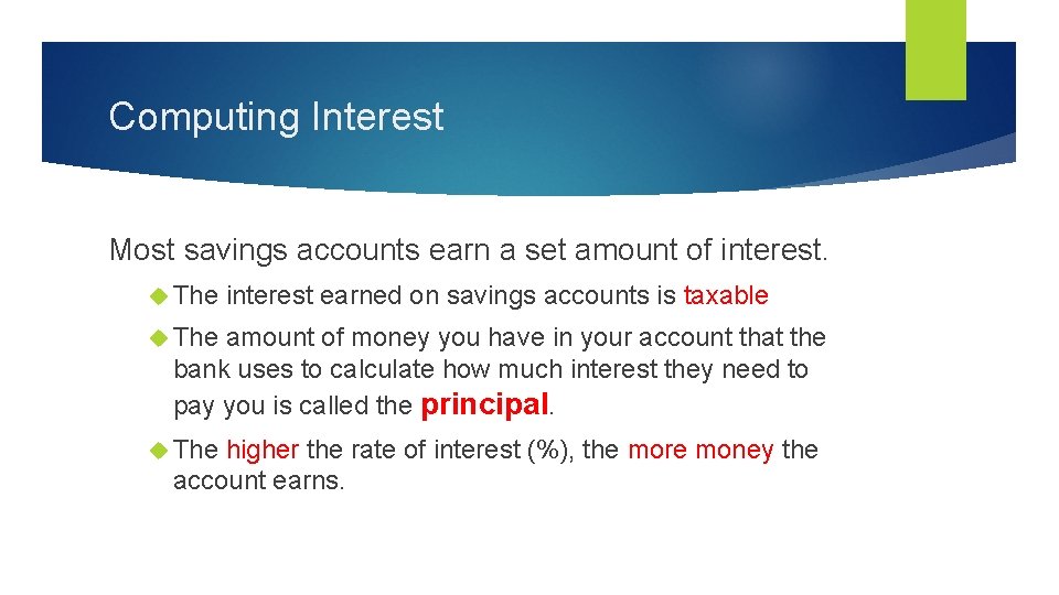Computing Interest Most savings accounts earn a set amount of interest. The interest earned