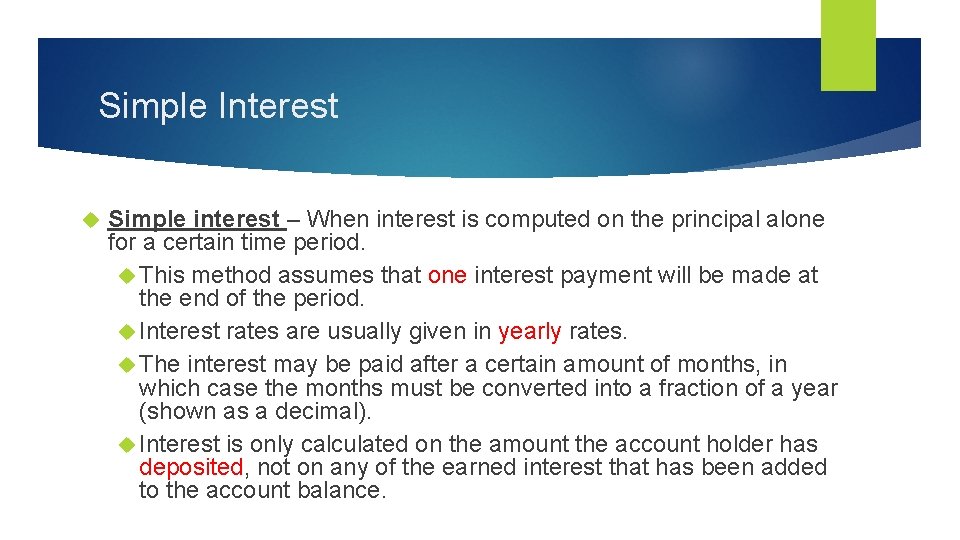 Simple Interest Simple interest – When interest is computed on the principal alone for