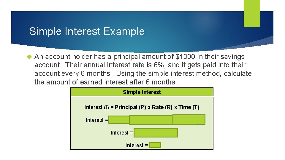 Simple Interest Example An account holder has a principal amount of $1000 in their