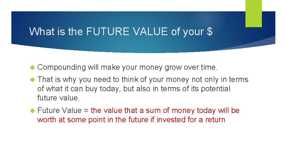What is the FUTURE VALUE of your $ Compounding will make your money grow