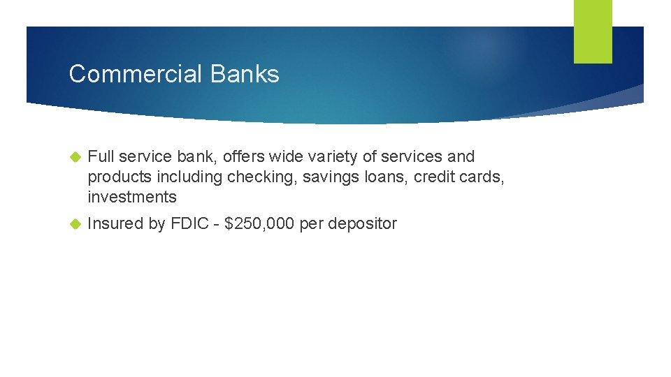 Commercial Banks Full service bank, offers wide variety of services and products including checking,