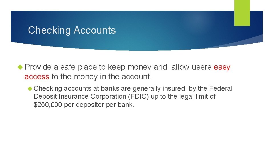 Checking Accounts Provide a safe place to keep money and allow users easy access