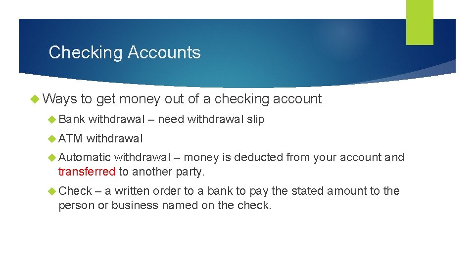 Checking Accounts Ways to get money out of a checking account Bank withdrawal –