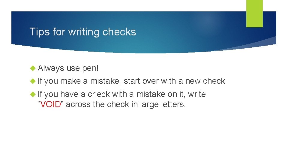 Tips for writing checks Always If use pen! you make a mistake, start over