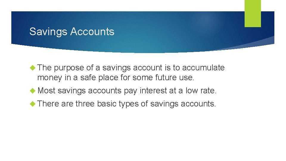 Savings Accounts The purpose of a savings account is to accumulate money in a