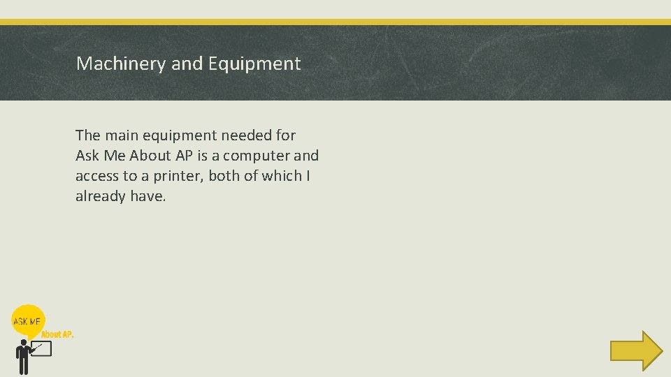 Machinery and Equipment The main equipment needed for Ask Me About AP is a