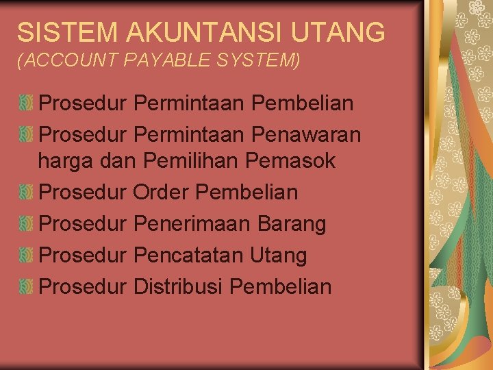 SISTEM AKUNTANSI UTANG (ACCOUNT PAYABLE SYSTEM) Prosedur Permintaan Pembelian Prosedur Permintaan Penawaran harga dan