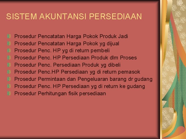 SISTEM AKUNTANSI PERSEDIAAN Prosedur Pencatatan Harga Pokok Produk Jadi Prosedur Pencatatan Harga Pokok yg