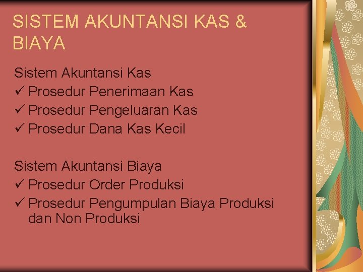 SISTEM AKUNTANSI KAS & BIAYA Sistem Akuntansi Kas ü Prosedur Penerimaan Kas ü Prosedur