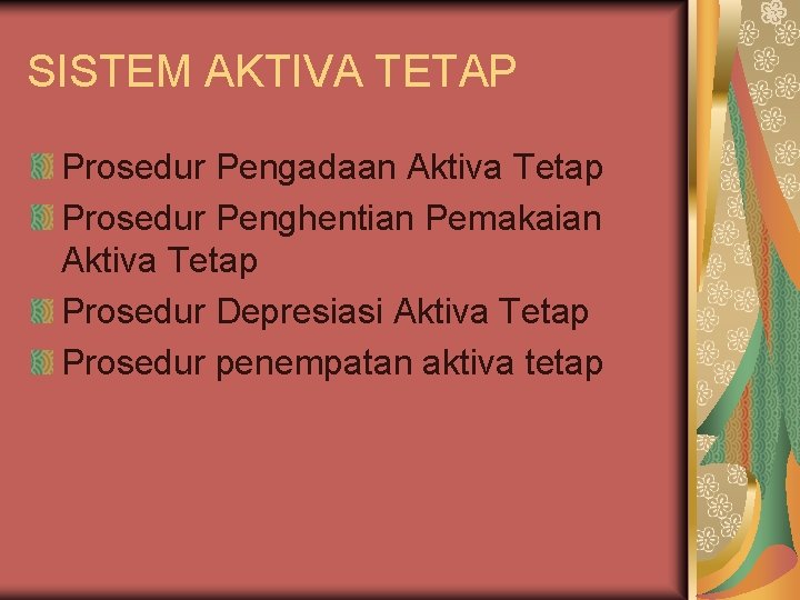 SISTEM AKTIVA TETAP Prosedur Pengadaan Aktiva Tetap Prosedur Penghentian Pemakaian Aktiva Tetap Prosedur Depresiasi