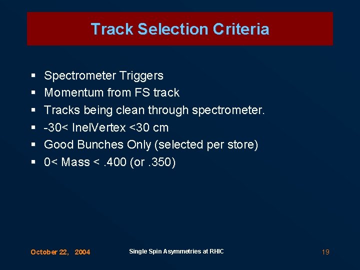Track Selection Criteria § § § Spectrometer Triggers Momentum from FS track Tracks being