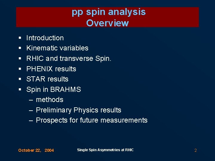 pp spin analysis Overview § § § Introduction Kinematic variables RHIC and transverse Spin.
