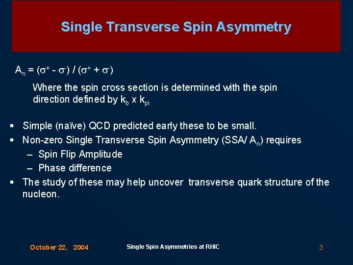 Single Transverse Spin Asymmetry An = (s+ - s-) / (s+ + s-) Where