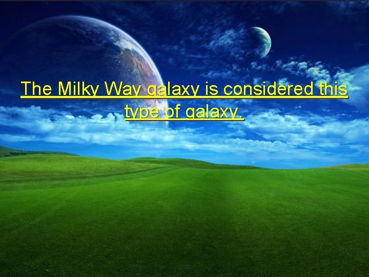 The Milky Way galaxy is considered this type of galaxy. 