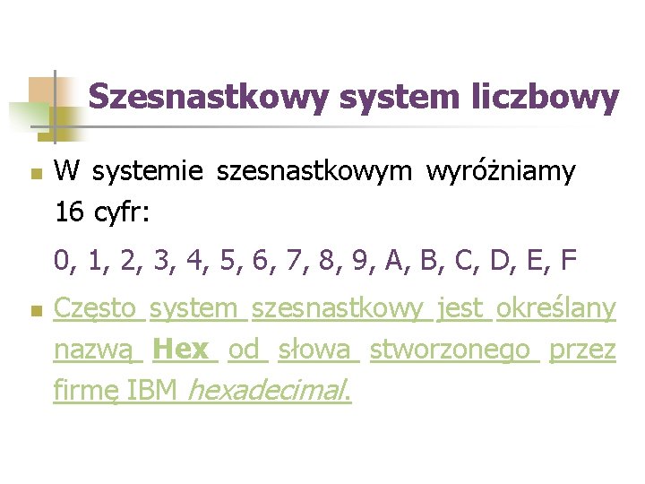 Szesnastkowy system liczbowy n W systemie szesnastkowym wyróżniamy 16 cyfr: 0, 1, 2, 3,