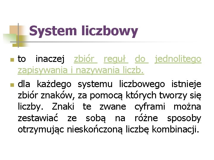 System liczbowy n n to inaczej zbiór reguł do jednolitego zapisywania i nazywania liczb.