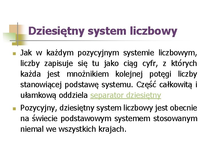 Dziesiętny system liczbowy n n Jak w każdym pozycyjnym systemie liczbowym, liczby zapisuje się