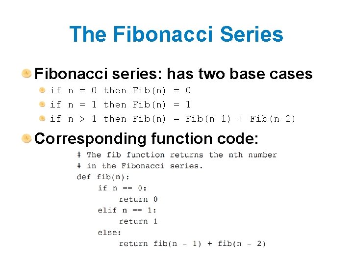 The Fibonacci Series Fibonacci series: has two base cases if n = 0 then The Fibonacci Series Fibonacci series: has two base cases if n = 0 then