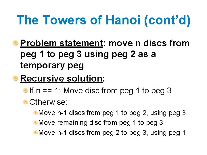 The Towers of Hanoi (cont’d) Problem statement: move n discs from peg 1 to The Towers of Hanoi (cont’d) Problem statement: move n discs from peg 1 to