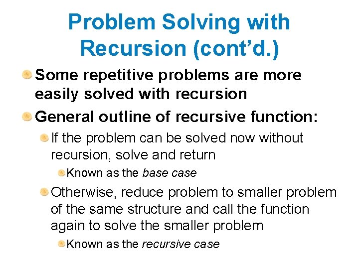 Problem Solving with Recursion (cont’d. ) Some repetitive problems are more easily solved with Problem Solving with Recursion (cont’d. ) Some repetitive problems are more easily solved with