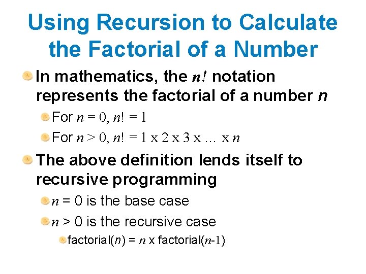 Using Recursion to Calculate the Factorial of a Number In mathematics, the n! notation Using Recursion to Calculate the Factorial of a Number In mathematics, the n! notation