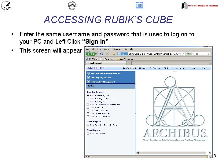 ACCESSING RUBIK’S CUBE • Enter the same username and password that is used to