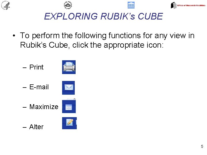 EXPLORING RUBIK’s CUBE • To perform the following functions for any view in Rubik’s