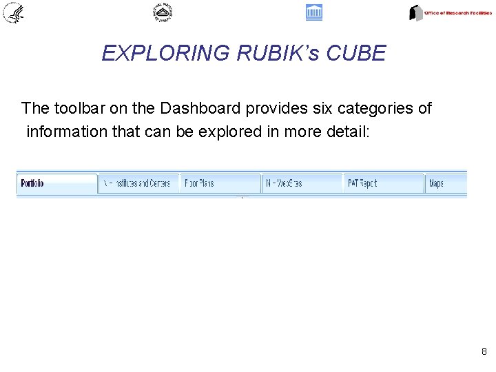 EXPLORING RUBIK’s CUBE The toolbar on the Dashboard provides six categories of information that