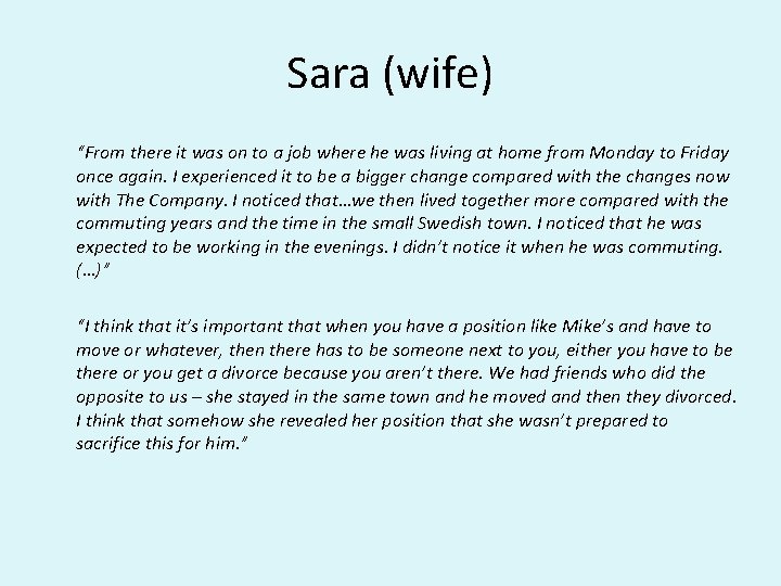 Sara (wife) “From there it was on to a job where he was living