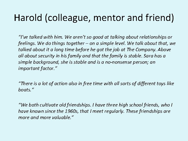 Harold (colleague, mentor and friend) “I’ve talked with him. We aren’t so good at