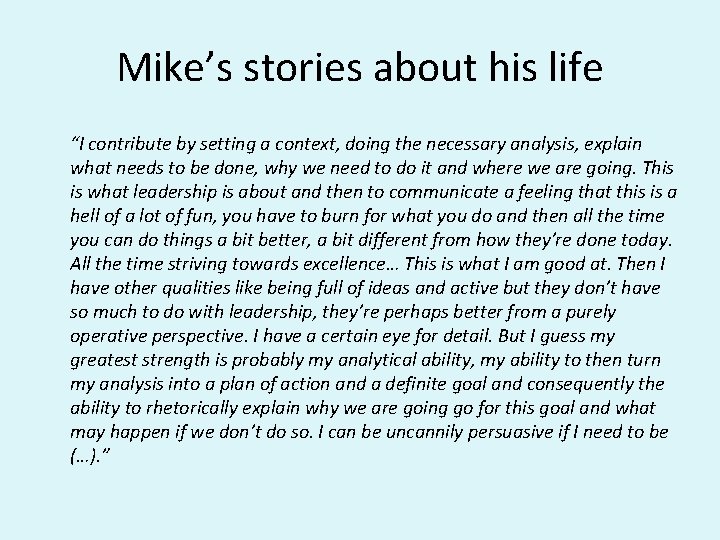 Mike’s stories about his life “I contribute by setting a context, doing the necessary